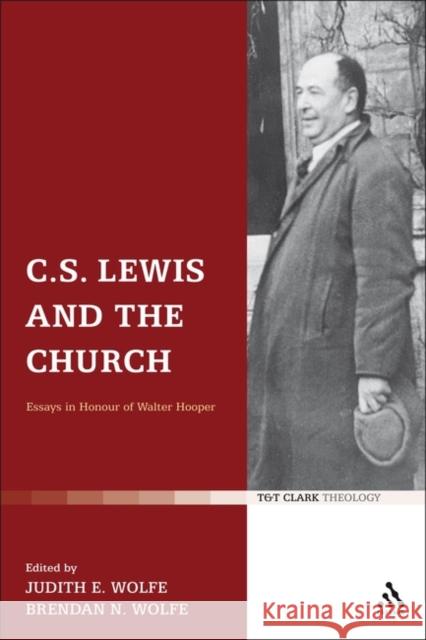 C.S. Lewis and the Church: Essays in Honour of Walter Hooper Wolfe, Judith 9780567047366 T & T Clark International - książka