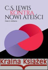 C.S. Lewis kontra nowi ateiści Peter S. Williams 9788366665330 Fundacja Prodoteo - książka