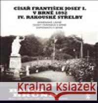 Císař František Josef I. v Brně 1892 IV. rakouské střelby Vladimír Filip 9788090634978 Josef Filip 1938 - książka