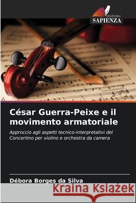 César Guerra-Peixe e il movimento armatoriale Silva, Débora Borges da 9786208736811 Edizioni Sapienza - książka