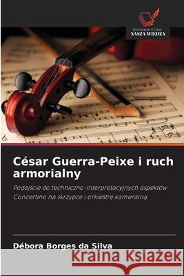 César Guerra-Peixe i ruch armorialny Silva, Débora Borges da 9786208736774 Wydawnictwo Nasza Wiedza - książka