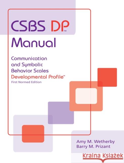 CSBS DP Manual: Communication and Symbolic Behavior Scales Developmental Profile Prizant, Barry 9781557665560 Brookes Publishing Company - książka
