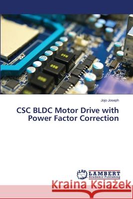 CSC BLDC Motor Drive with Power Factor Correction Jojo Joseph 9786203580624 LAP Lambert Academic Publishing - książka