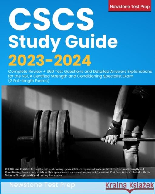 CSCS Study Guide 2023-2024: Complete Review + 660 Test Questions and Detailed Answers Explanations for the NSCA Certified Strength and Conditioning Specialist Exam (3 Full-length Exams) Newstone Test Prep   9781998805204 Newstone Test Prep - książka