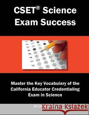 Cset Science Exam Success: Master the Key Vocabulary of the California Educator Credentialing Exam in Science Lewis Morris 9781717784018 Independently Published - książka