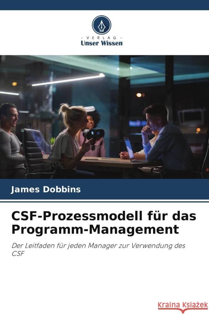 CSF-Prozessmodell für das Programm-Management Dobbins, James 9786204921778 Verlag Unser Wissen - książka