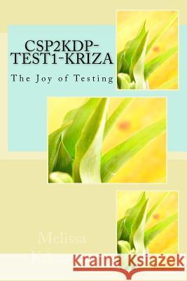 CSP2KDP-Test1-Kriza: The Joy of Testing Melissa Krizamoc 9781719056854 Createspace Independent Publishing Platform - książka