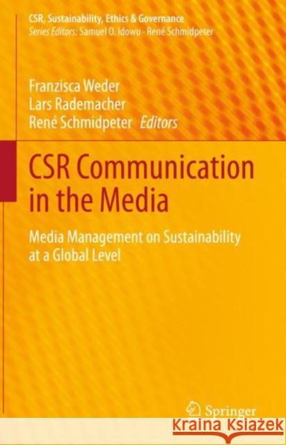 CSR Communication in the Media: Media Management on Sustainability at a Global Level Franzisca Weder Lars Rademacher Ren? Schmidpeter 9783031189753 Springer - książka