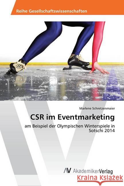 CSR im Eventmarketing : am Beispiel der Olympischen Winterspiele in Sotschi 2014 Schretzenmaier, Marlene 9783639881448 AV Akademikerverlag - książka