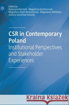 Csr in Contemporary Poland: Institutional Perspectives and Stakeholder Experiences Bachnik, Katarzyna 9783030422769 Palgrave MacMillan - książka