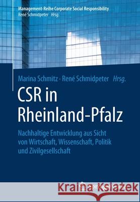 Csr in Rheinland-Pfalz: Nachhaltige Entwicklung Aus Sicht Von Wirtschaft, Wissenschaft, Politik Und Zivilgesellschaft Schmitz, Marina 9783662591475 Springer Gabler - książka