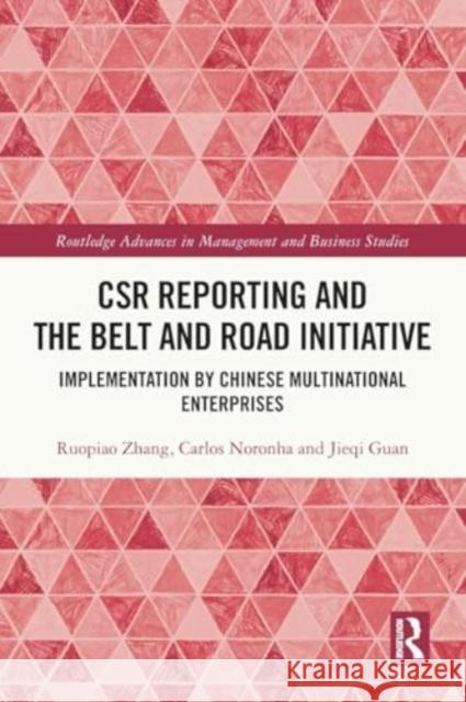 Csr Reporting and the Belt and Road Initiative: Implementation by Chinese Multinational Enterprises Ruopiao Zhang Carlos Noronha Jieqi Guan 9781032298696 Taylor & Francis Ltd - książka