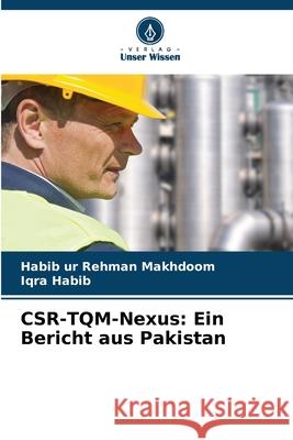 CSR-TQM-Nexus: Ein Bericht aus Pakistan Makhdoom, Habib ur Rehman, Habib, Iqra 9786208883256 Verlag Unser Wissen - książka