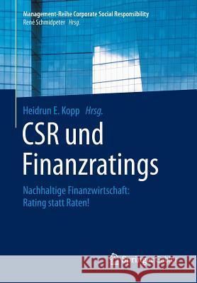 Csr Und Finanzratings: Nachhaltige Finanzwirtschaft: Rating Statt Raten! Kopp, Heidrun E. 9783662474600 Springer Gabler - książka