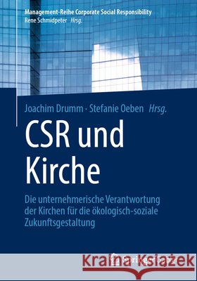 Csr Und Kirche: Die Unternehmerische Verantwortung Der Kirchen Für Die Ökologisch-Soziale Zukunftsgestaltung Drumm, Joachim 9783662644188 Springer Berlin Heidelberg - książka