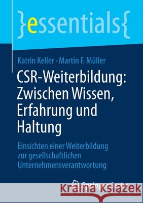 Csr-Weiterbildung: Zwischen Wissen, Erfahrung Und Haltung: Einsichten Einer Weiterbildung Zur Gesellschaftlichen Unternehmensverantwortung Katrin Keller Martin F. M 9783658349011 Springer Gabler - książka