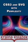 CSS3 and SVG with Perplexity Oswald Campesato 9781501523557 Mercury Learning and Information
