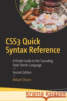 Css3 Quick Syntax Reference: A Pocket Guide to the Cascading Style Sheets Language Olsson, Mikael 9781484249024 Apress - książka