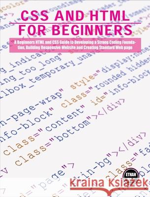 CSS and HTML for beginners: A Beginners HTML and CSS Guide to Developing a Strong Coding Foundation, Building Responsive Website and Creating Stan Ethan Hall 9781803063850 Ethan Hall - książka