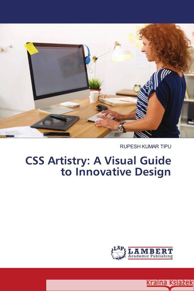 CSS Artistry: A Visual Guide to Innovative Design Rupesh Kuma 9786207475438 LAP Lambert Academic Publishing - książka