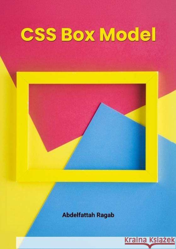 CSS Box Model and Layouts Ragab, Abdelfattah 9783384413031 Abdelfattah Ragab - książka