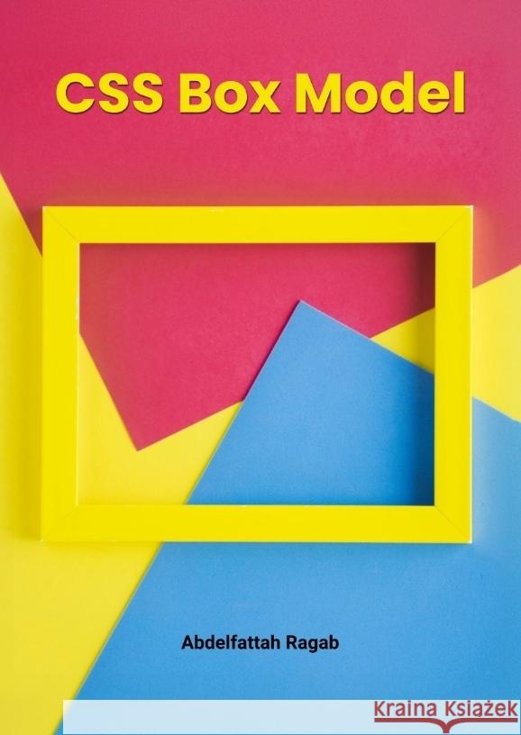 CSS Box Model and Layouts Ragab, Abdelfattah 9783384413048 Abdelfattah Ragab - książka