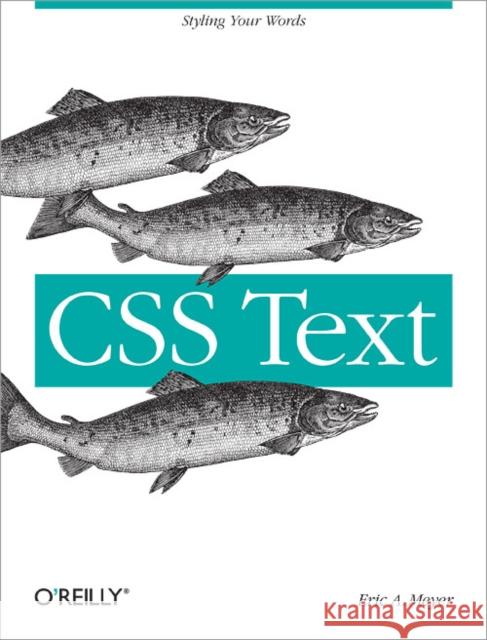 CSS Text: Styling Your Words Meyer, Eric A. 9781449373740 John Wiley & Sons - książka