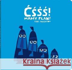 Ćśśś! Mamy plan Chris Haughton 9788381506076 Dwie Siostry - książka