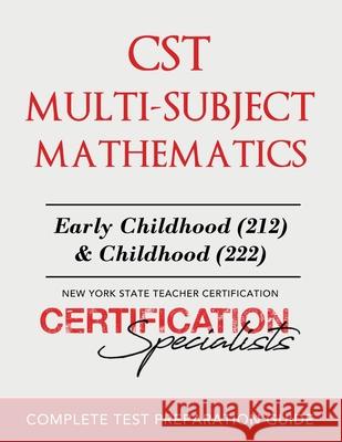 CST Multi-Subject Mathematics: Teachers of Childhood (222) Certification Specialists 9781977245625 Outskirts Press - książka