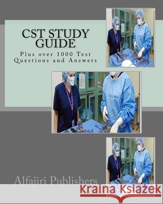 CST Study Guide: Plus over 1000 Questions and Answers Publishers, Alfajiri 9781541300583 Createspace Independent Publishing Platform - książka