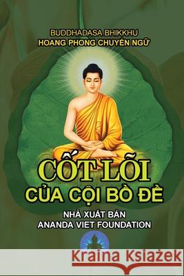 Cốt L�i Của Cội Bồ Đề Bikkhu Buddhadasa, Hoang Phong, Ananda Viet Foundation 9798330205608 Ananda Viet Foundation - książka