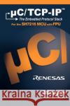 C/TCP-IP: The Embedded Protocol Stack and the Renesas Sh7216 L. Gar, Christian 9781935772026 Micrium