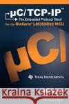 C/TCP-IP: The Embedded Protocol Stack and the Texas Instruments Lm3s9b92 L. Gar, Christian 9781935772002 Micrium