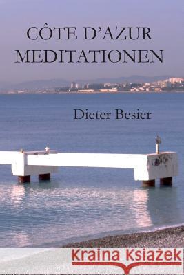 Côte d'Azur Meditationen Besier, Dieter 9781478313809 Createspace Independent Publishing Platform - książka