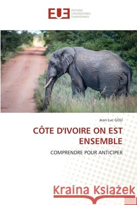 Côte d'Ivoire on Est Ensemble Goli, Jean-Luc 9786203414714 Editions Universitaires Europeennes - książka