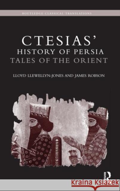 Ctesias' 'History of Persia': Tales of the Orient Llewellyn-Jones, Lloyd 9780415629478  - książka