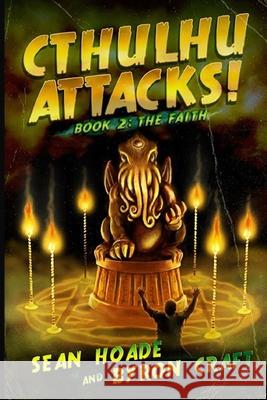 Cthulhu Attacks!: Book 2: The Faith Byron Craft 9781796837056 Independently Published - książka