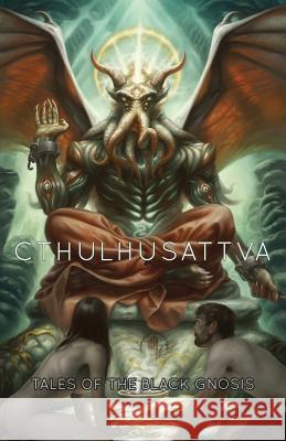 Cthulhusattva: Tales of the Black Gnosis Ruthanna Emrys Kristi Demeester Scott R. Jones 9781927673164 Martian Migraine Press - książka