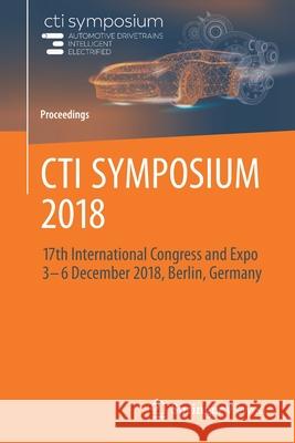 CTI Symposium 2018: 17th International Congress and Expo 3 - 6 December 2018, Berlin, Germany Euroforum Deutschland Gmbh 9783662588659 Springer Vieweg - książka