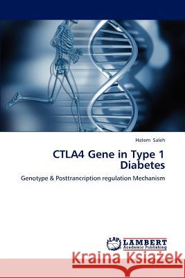 CTLA4 Gene in Type 1 Diabetes Saleh Hatem 9783659190124 LAP Lambert Academic Publishing - książka