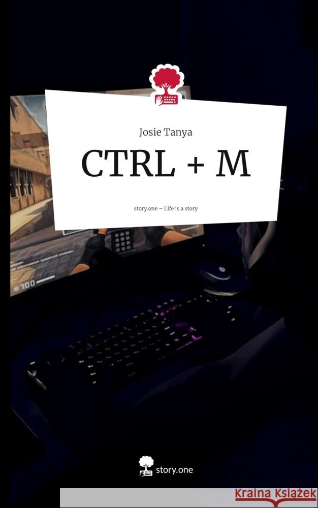CTRL + M. Life is a Story - story.one Tanya, Josie 9783711804792 story.one publishing - książka