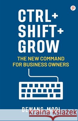 Ctrl+ Shift+ Grow Modi, Dewang 9789372174465 Gullybaba Publishing House Pvt Ltd - książka