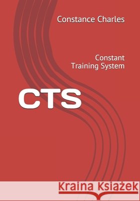 Cts: Constant Training System Charles, Constance 9798632768894 Independently Published - książka