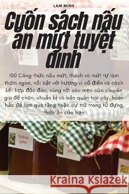 Cuốn sach nấu ăn mứt tuyệt đỉnh Lam Minh   9781783572243 Lam Minh - książka