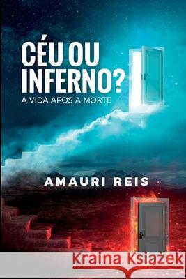 Céu Ou Inferno?: A Vida Após a Morte Reis, Amauri 9786586069600 E-Doc Brasil - książka