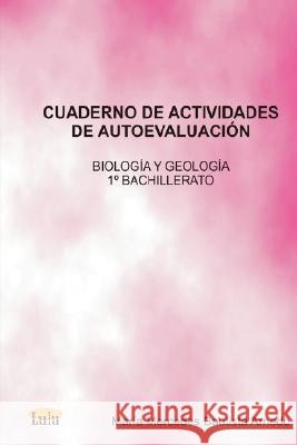 Cuaderno De Actividades De Autoevaluacion Biologia Y Geologia 1 De Bachillerato Maria Mercedes Bautista Arnedo 9781847990976 Lulu.com - książka