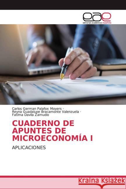 CUADERNO DE APUNTES DE MICROECONOMÍA I : APLICACIONES Palafox Moyers, Carlos Germán; Bracamonte Valenzuela, Reyna Guadalupe; Davila Zamudio, Fatima 9786200336187 Editorial Académica Española - książka