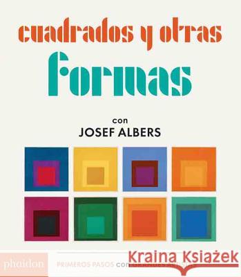 Cuadrados Y Otras Formas Con Josef Albers (Squares & Other Shapes with Josef Albers) (Spanish Edition) Josef Albers 9780714872995 Phaidon Press Ltd - książka