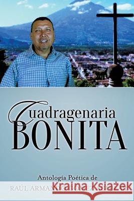 Cuadragenaria Bonita Raul Armando Gomez Agustin 9781625096906 Xulon Press - książka