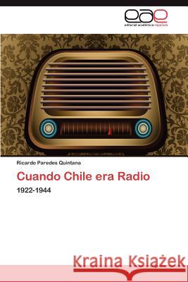 Cuando Chile era Radio Paredes Quintana Ricardo 9783847352952 Editorial Acad Mica Espa Ola - książka